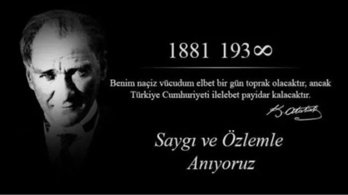 Ulu Önderimiz Mustafa Kemal Atatürk'ü Saygı ve Özlemle Anıyoruz